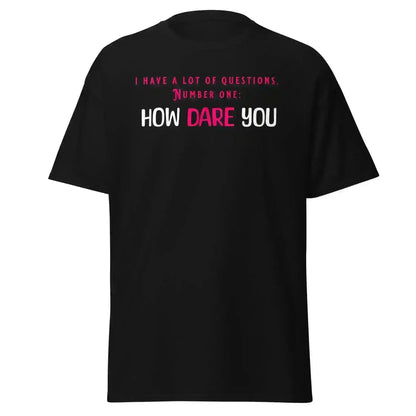 How Dare You The Office Inspired - Unisex Tee - Cady Creations