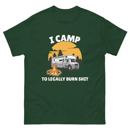 I Camp To Legally Burn Shit - Unisex Tee - Cady Creations