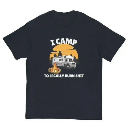 I Camp To Legally Burn Shit - Unisex Tee - Cady Creations