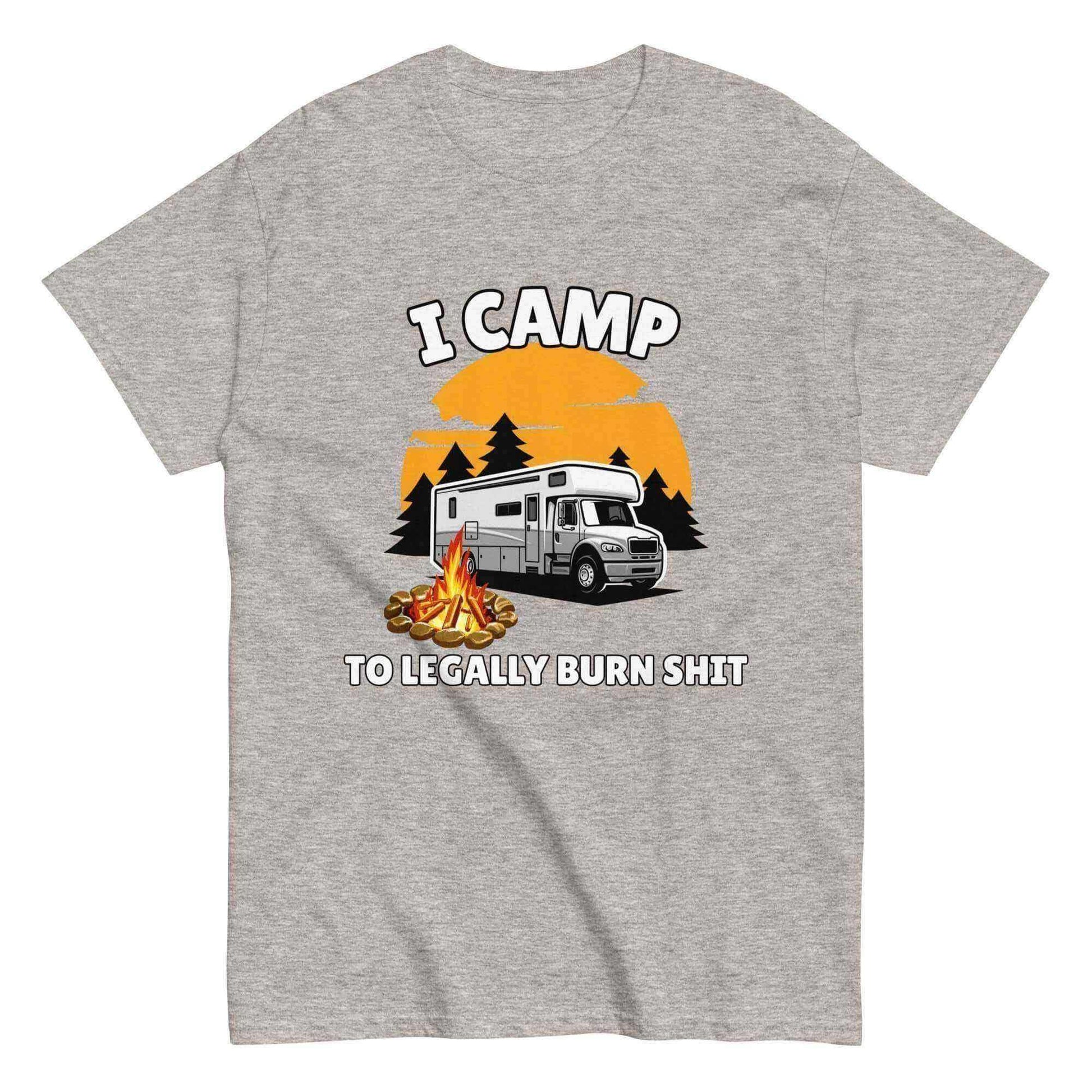 I Camp To Legally Burn Shit - Unisex Tee - Cady Creations