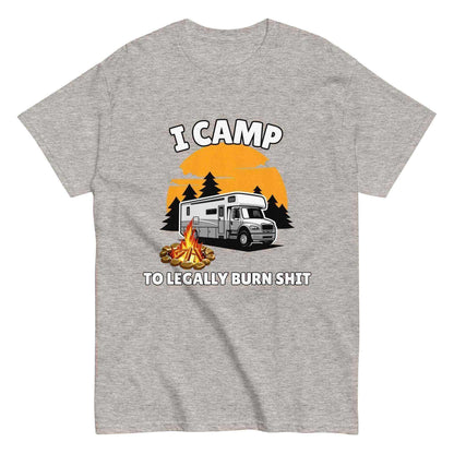 I Camp To Legally Burn Shit - Unisex Tee - Cady Creations