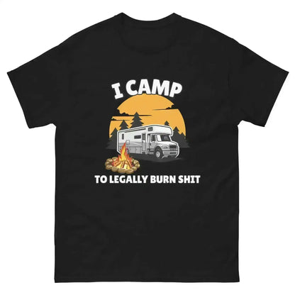 I Camp To Legally Burn Shit - Unisex Tee - Cady Creations