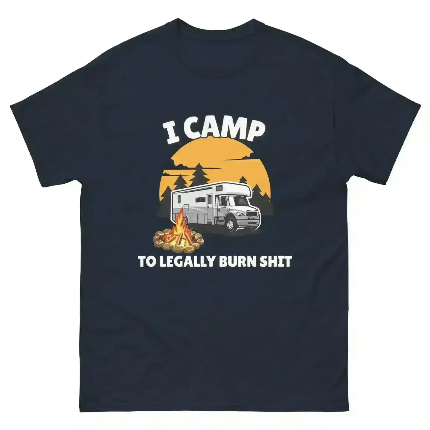 I Camp To Legally Burn Shit - Unisex Tee - Cady Creations