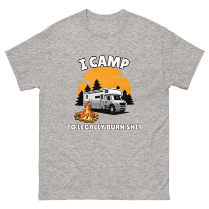 I Camp To Legally Burn Shit - Unisex Tee - Cady Creations