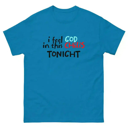 I Feel God In This Chili's Tonight The Dundies Inspired - Unisex Tee - Cady Creations