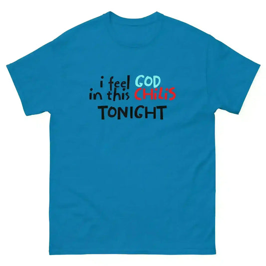 I Feel God In This Chili's Tonight The Dundies Inspired - Unisex Tee - Cady Creations