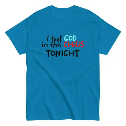 I Feel God In This Chili's Tonight The Dundies Inspired - Unisex Tee - Cady Creations