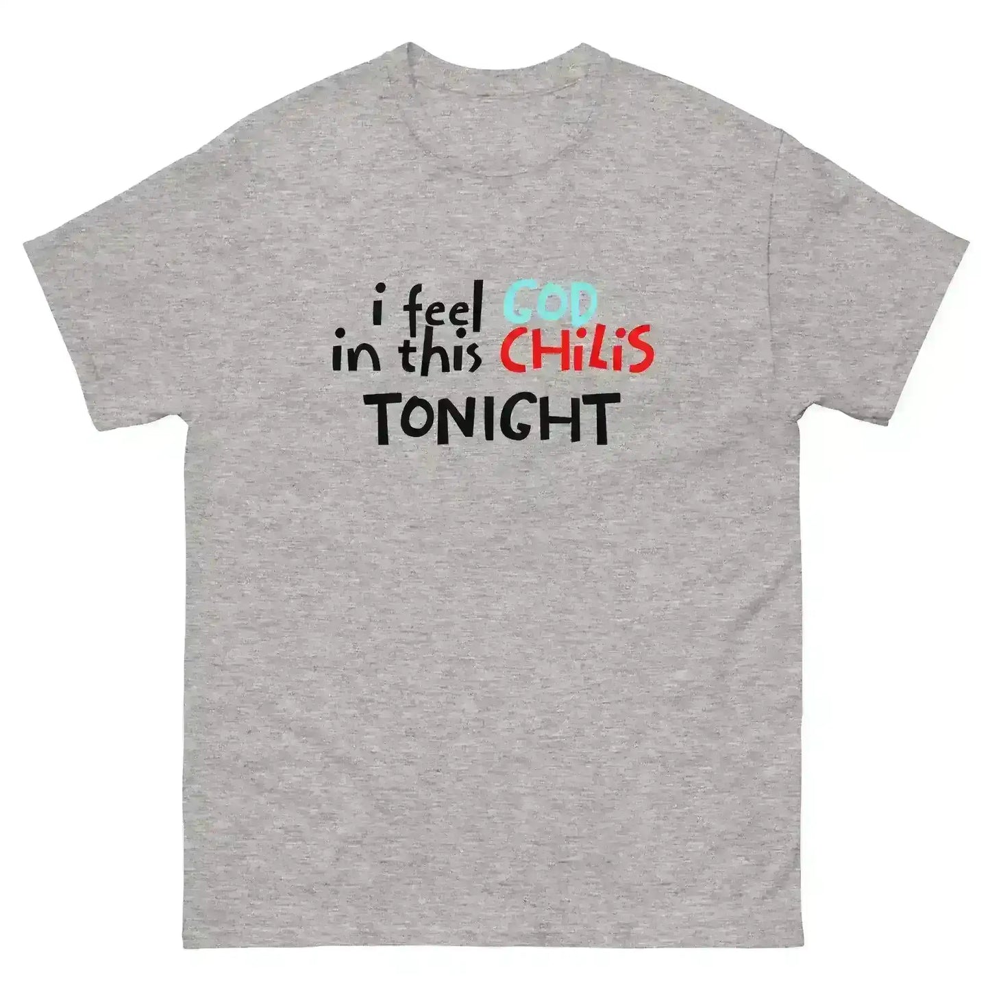 I Feel God In This Chili's Tonight The Dundies Inspired - Unisex Tee - Cady Creations