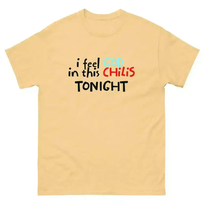 I Feel God In This Chili's Tonight The Dundies Inspired - Unisex Tee - Cady Creations