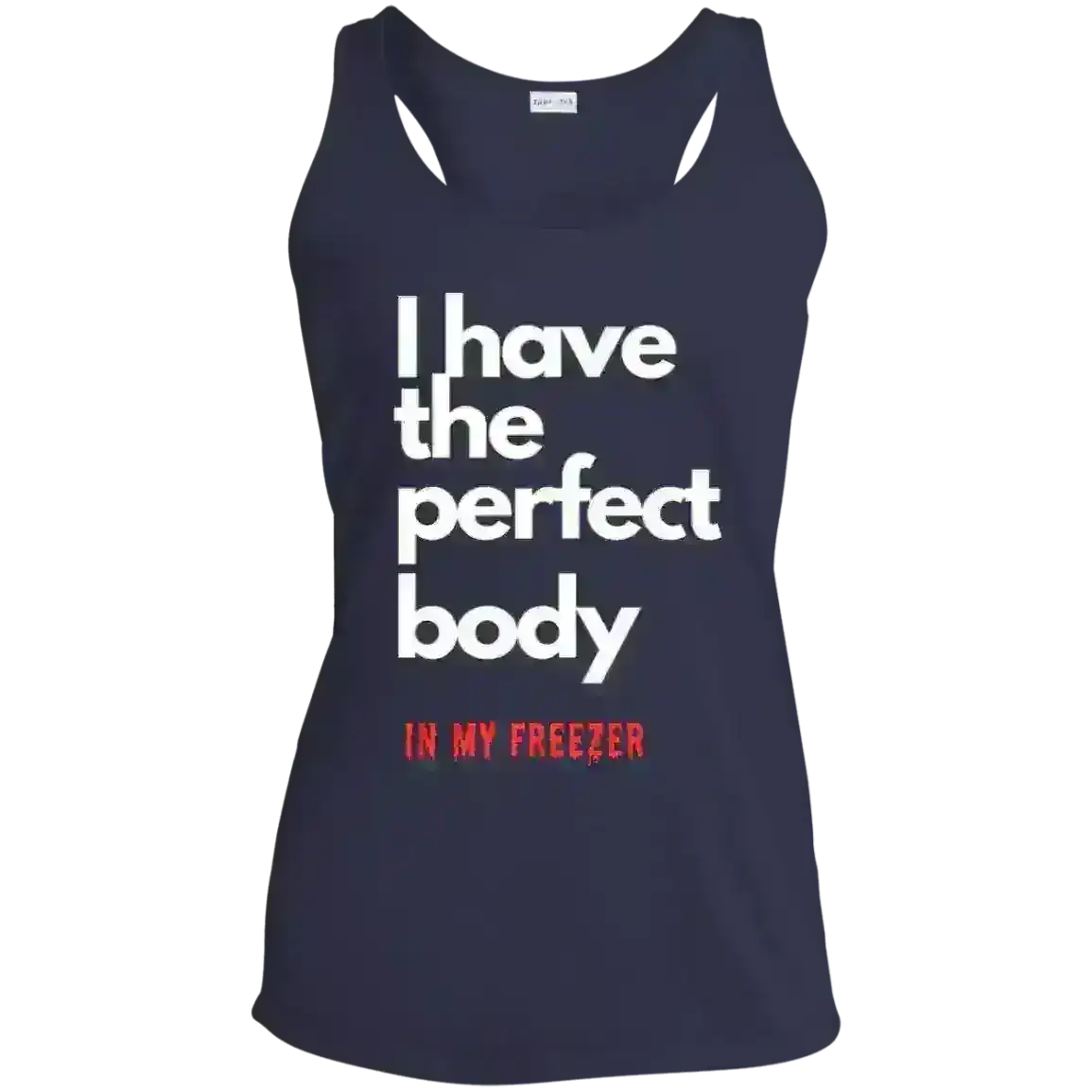 I Have The Perfect Body - Racerback Tank - Cady Creations