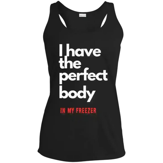 I Have The Perfect Body - Racerback Tank - Cady Creations