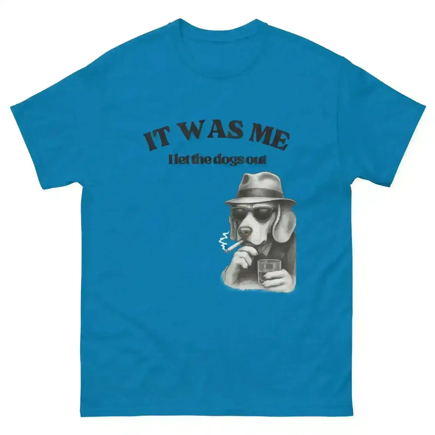 I Let The Dogs Out - Unisex Tee - Cady Creations