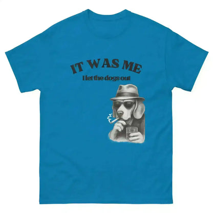 I Let The Dogs Out - Unisex Tee - Cady Creations