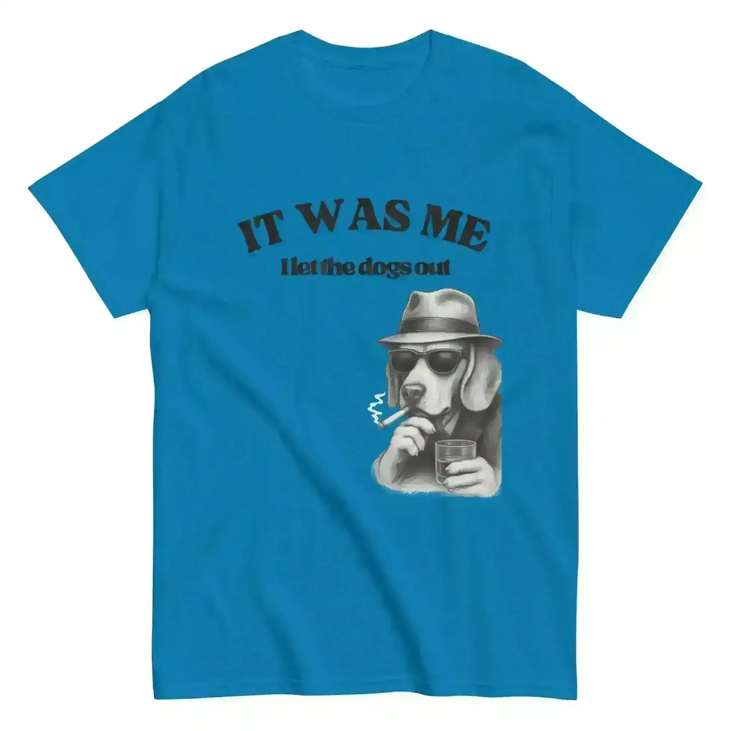 I Let The Dogs Out - Unisex Tee - Cady Creations