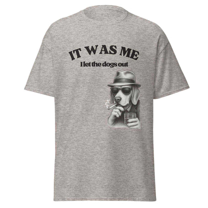 I Let The Dogs Out - Unisex Tee - Cady Creations