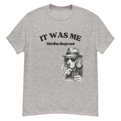 I Let The Dogs Out - Unisex Tee - Cady Creations