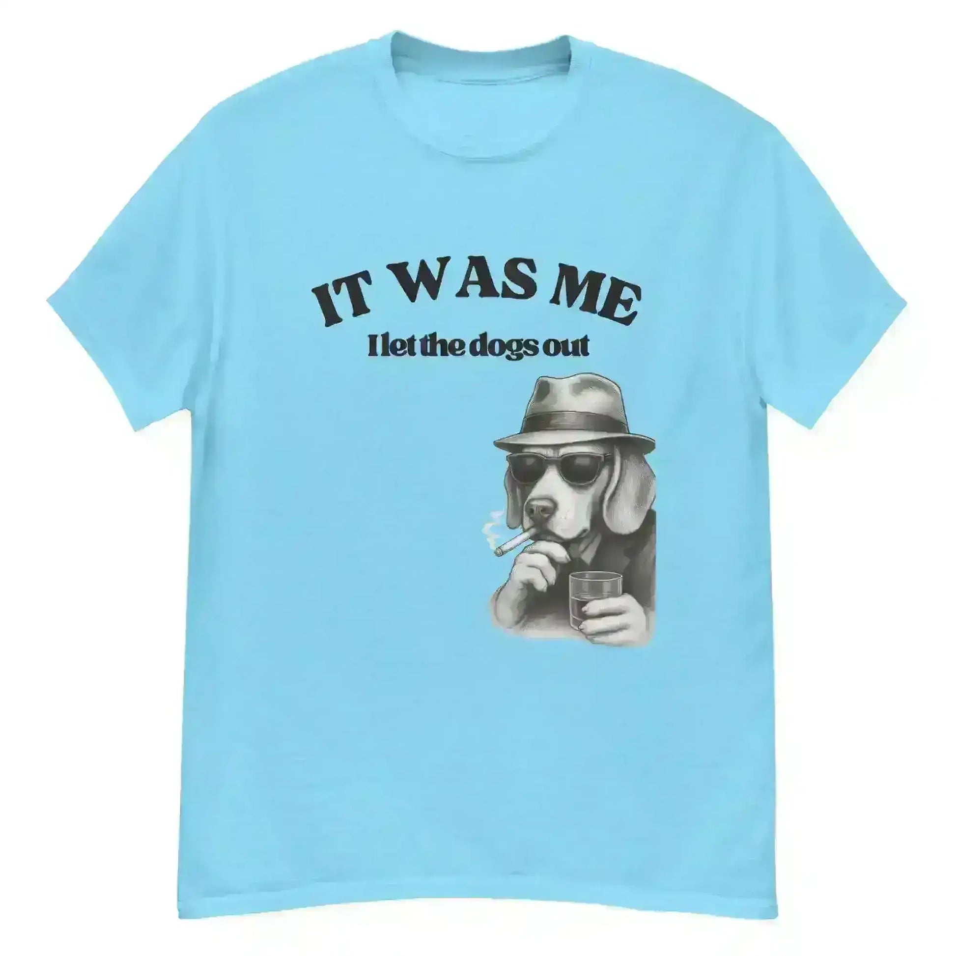 I Let The Dogs Out - Unisex Tee - Cady Creations