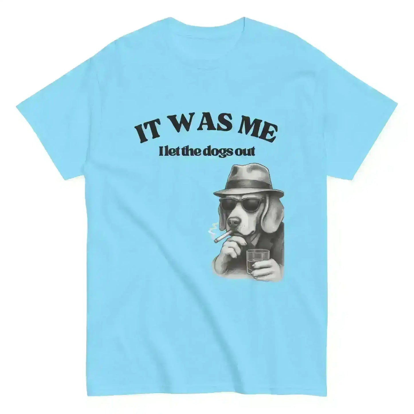 I Let The Dogs Out - Unisex Tee - Cady Creations