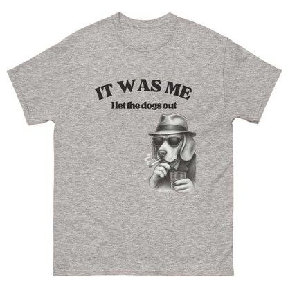 I Let The Dogs Out - Unisex Tee - Cady Creations