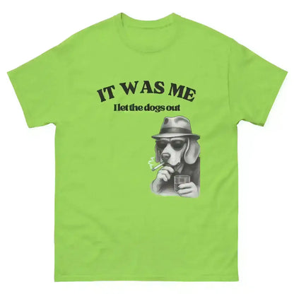 I Let The Dogs Out - Unisex Tee - Cady Creations