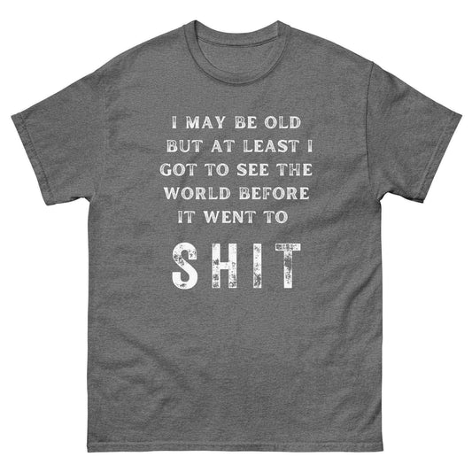 I May Be Old - Unisex Tee - Cady Creations