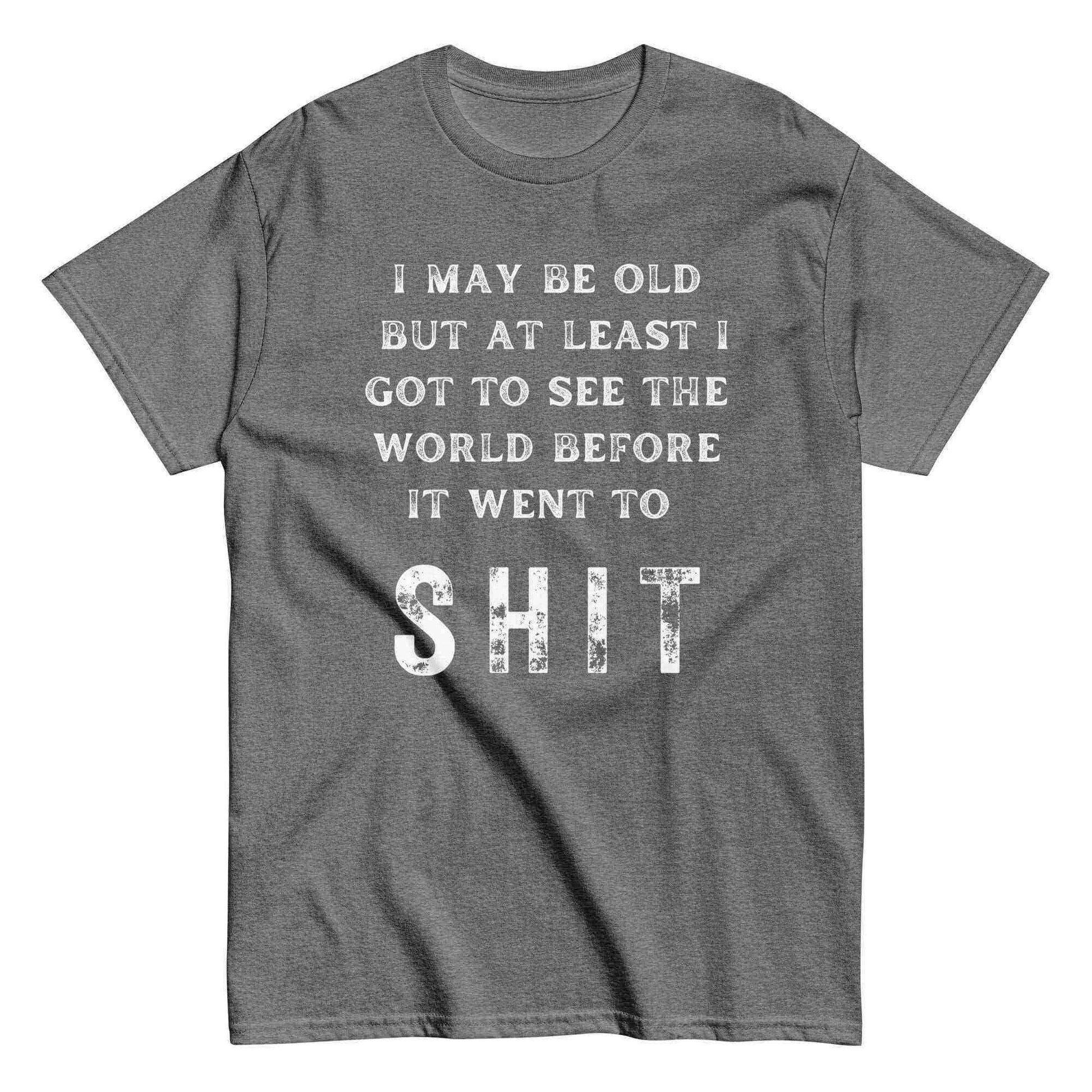 I May Be Old - Unisex Tee - Cady Creations