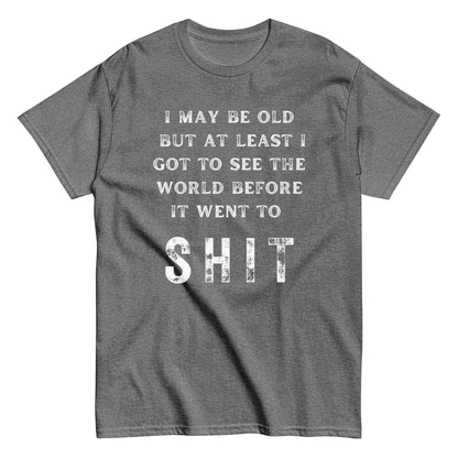 I May Be Old - Unisex Tee - Cady Creations