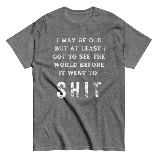 I May Be Old - Unisex Tee - Cady Creations