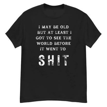 I May Be Old - Unisex Tee - Cady Creations