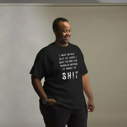I May Be Old - Unisex Tee - Cady Creations