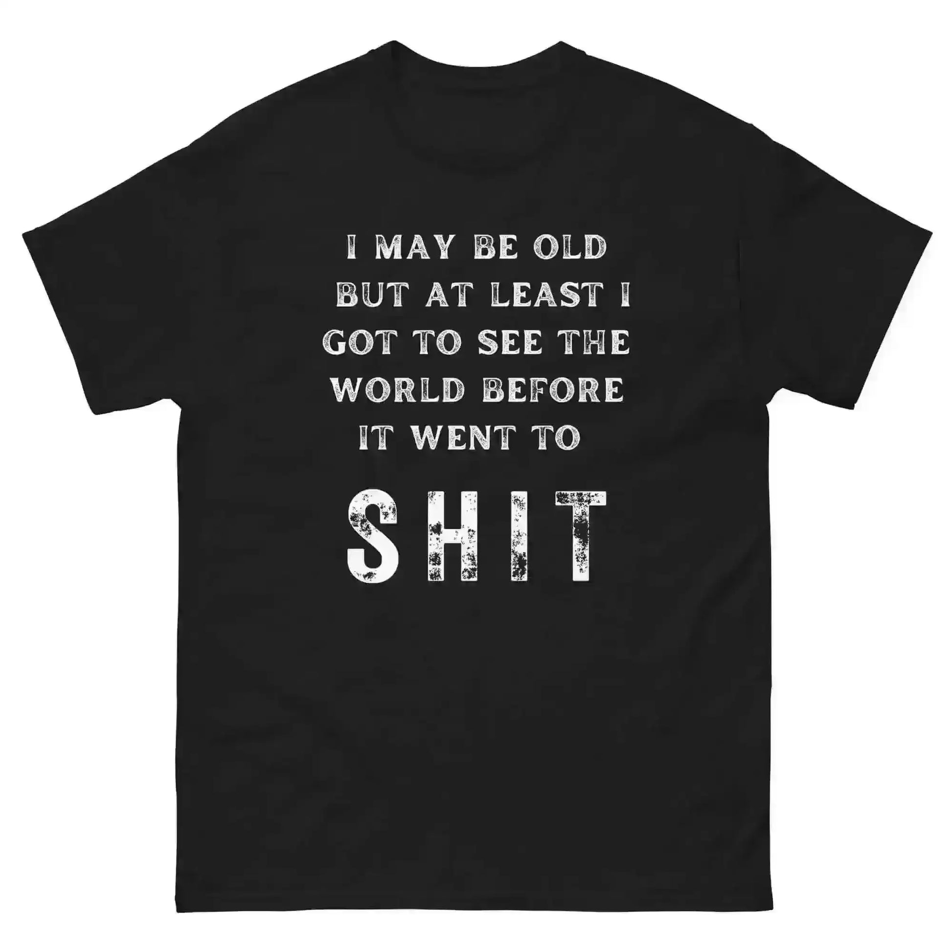 I May Be Old - Unisex Tee - Cady Creations