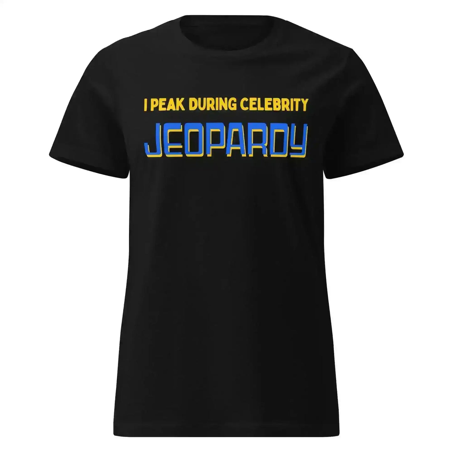 I Peak During Celebrity Jeopardy Fitted Tee - Game Show Humor - Cady Creations