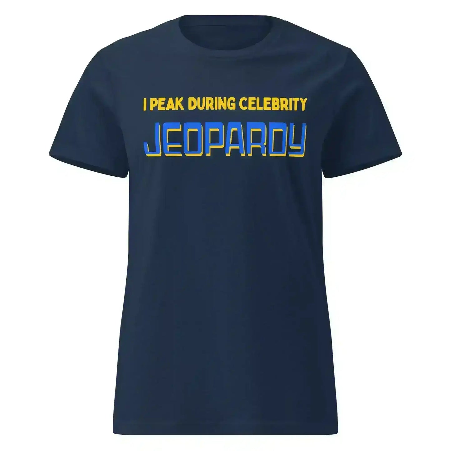 I Peak During Celebrity Jeopardy Fitted Tee - Game Show Humor - Cady Creations