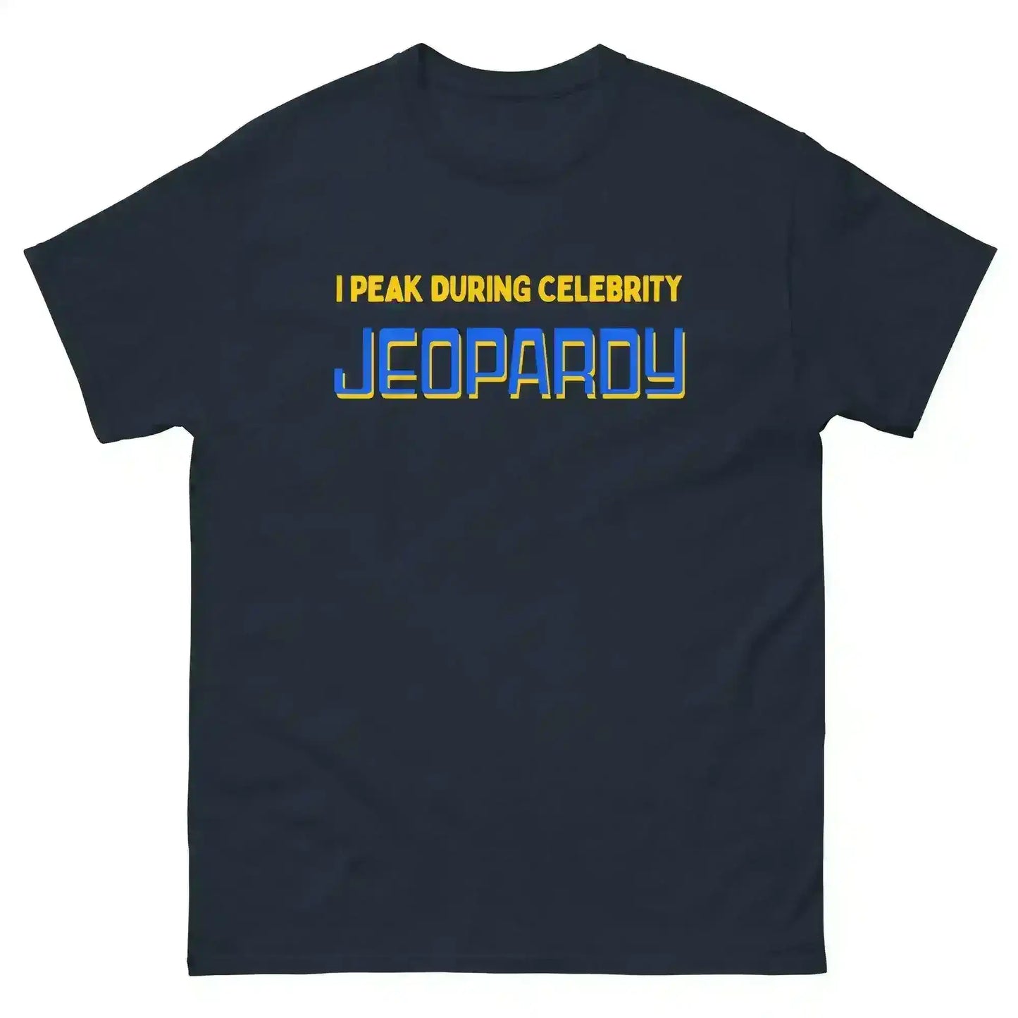 I Peak During Celebrity Jeopardy Unisex Tee - Game Show Humor - Cady Creations
