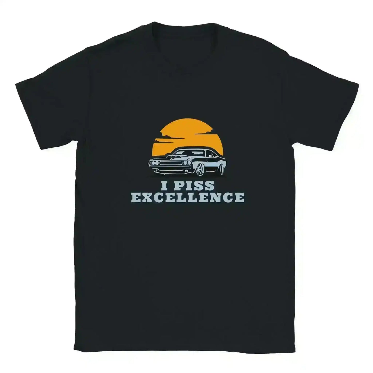 I Piss Excellence Talladega Nights - Unisex Tee - Cady Creations