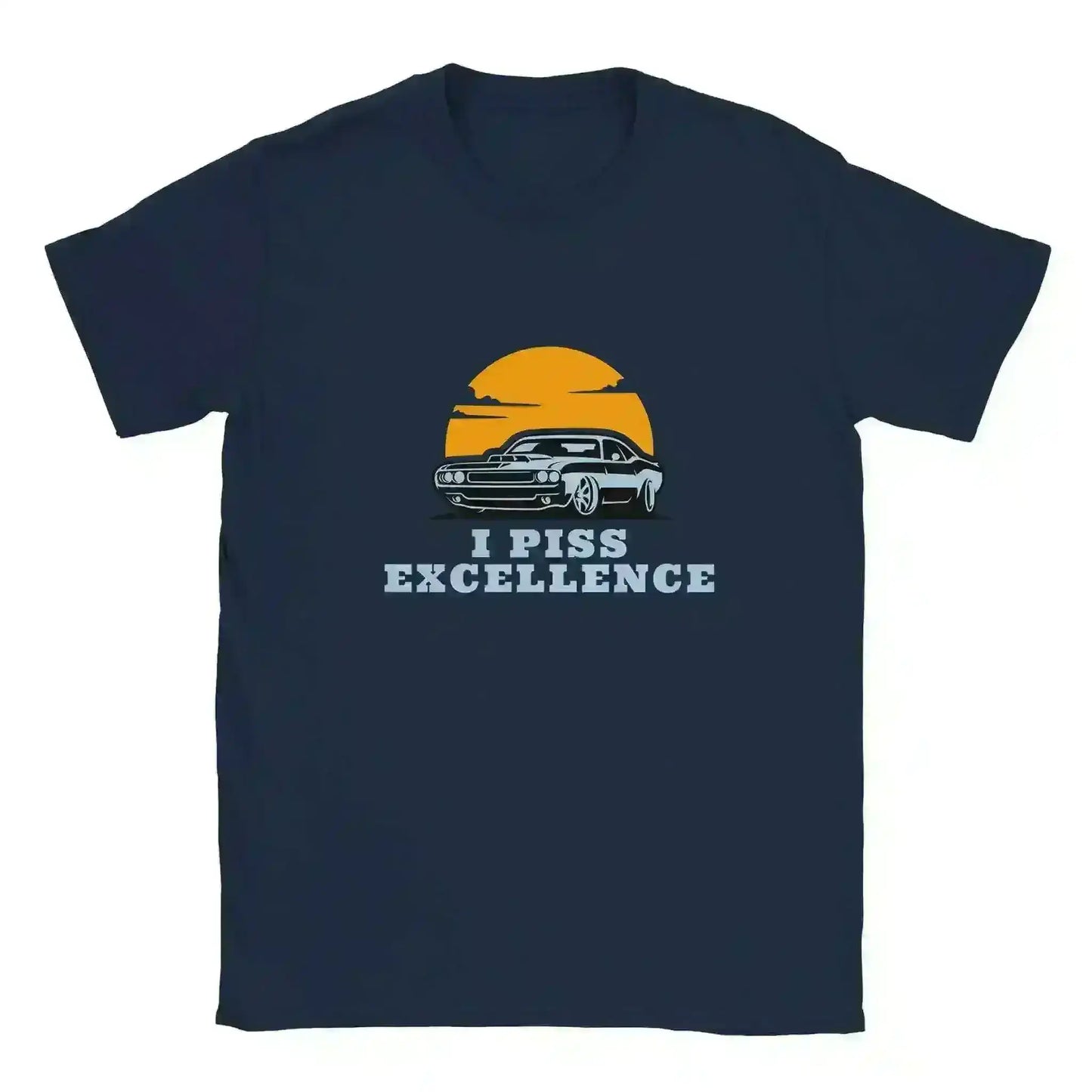 I Piss Excellence Talladega Nights - Unisex Tee - Cady Creations