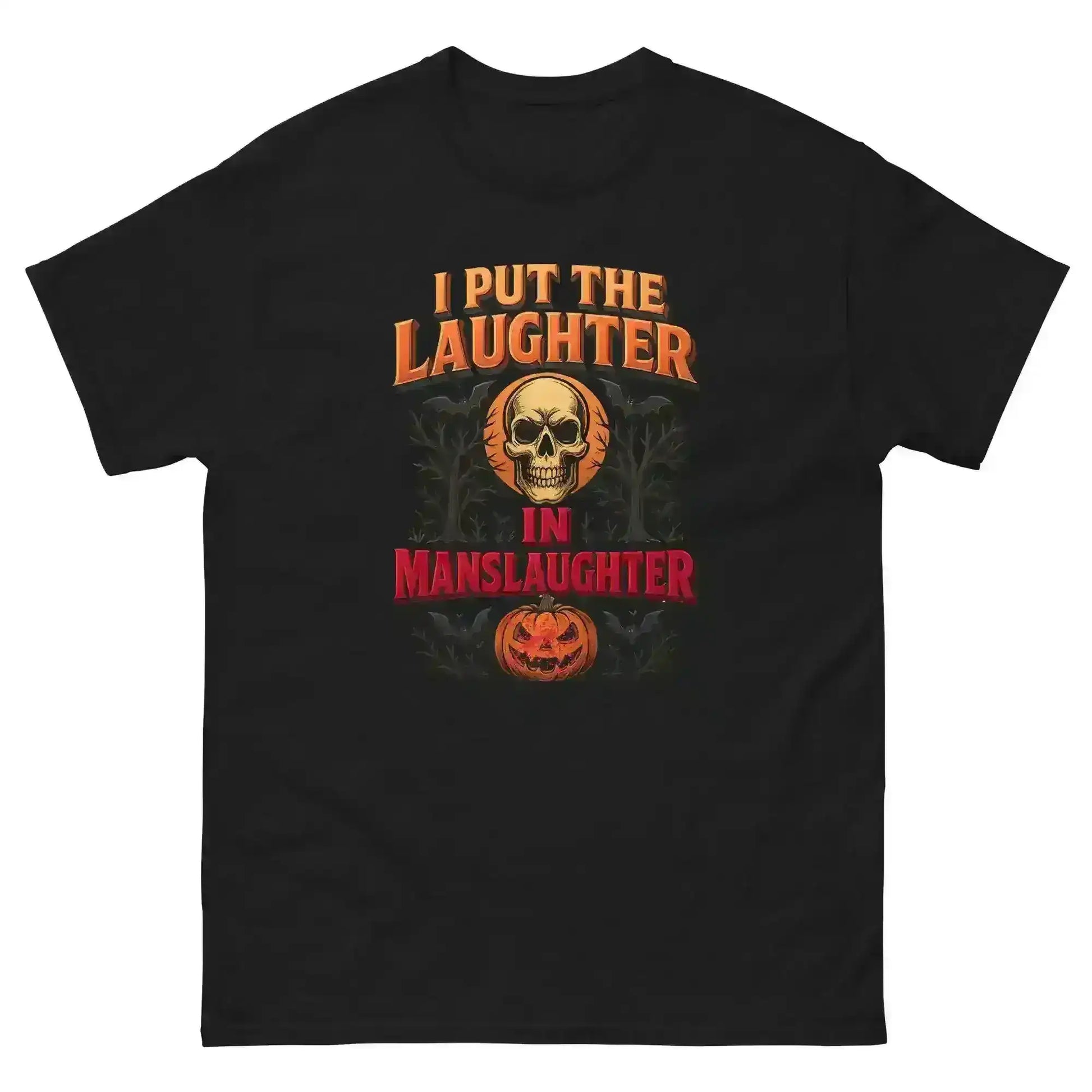 I Put The Laughter In Manslaughter Unisex Tee - Spooky Season True Crime Humor - Cady Creations
