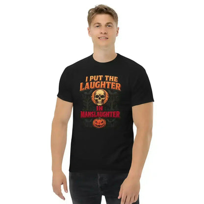 I Put The Laughter In Manslaughter Unisex Tee - Spooky Season True Crime Humor - Cady Creations