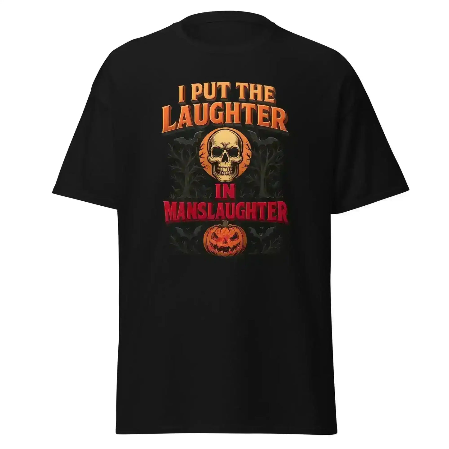 I Put The Laughter In Manslaughter Unisex Tee - Spooky Season True Crime Humor - Cady Creations