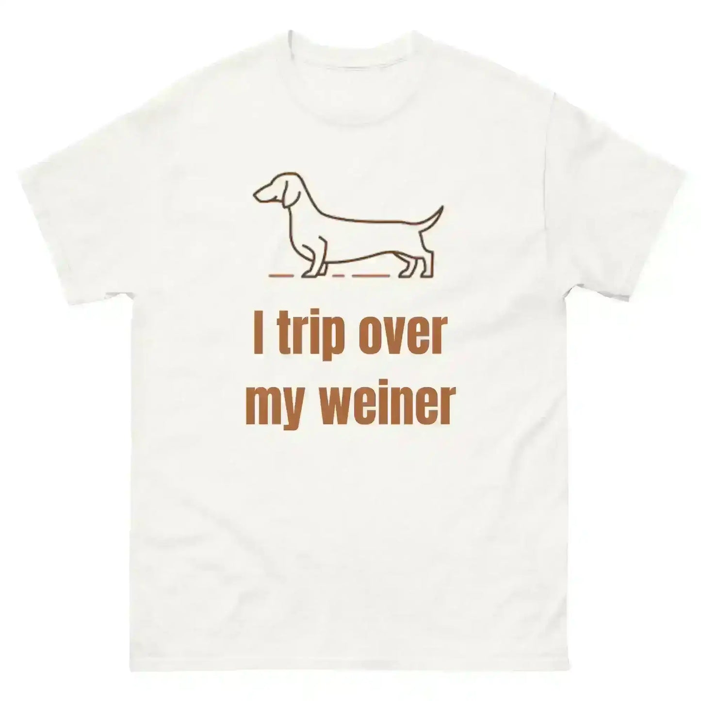 I Trip Over My Weiner - Unisex Tee - Cady Creations