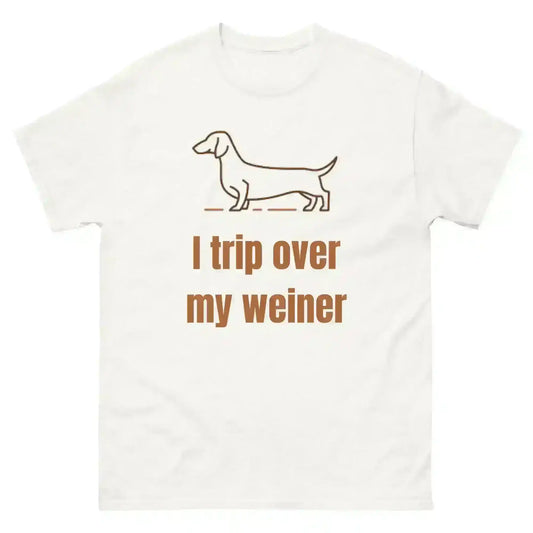 I Trip Over My Weiner - Unisex Tee - Cady Creations