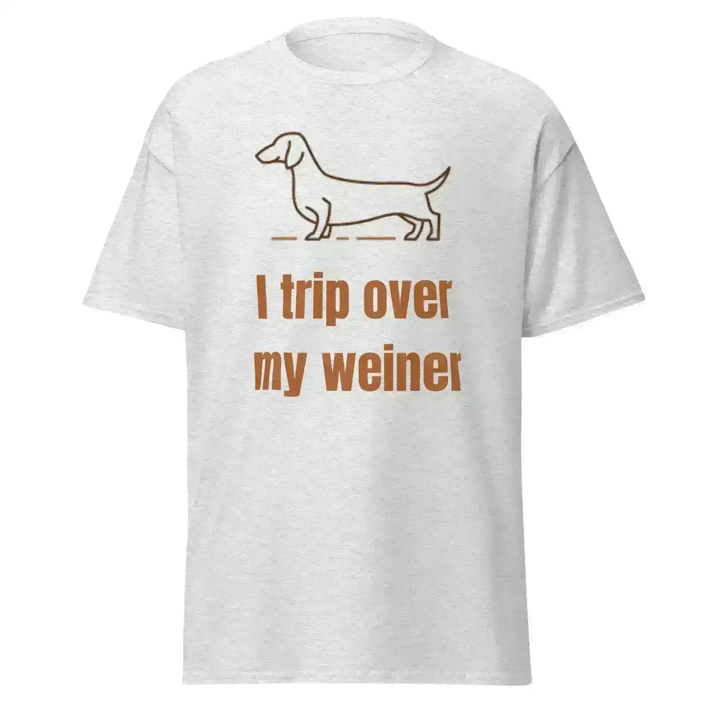 I Trip Over My Weiner - Unisex Tee - Cady Creations