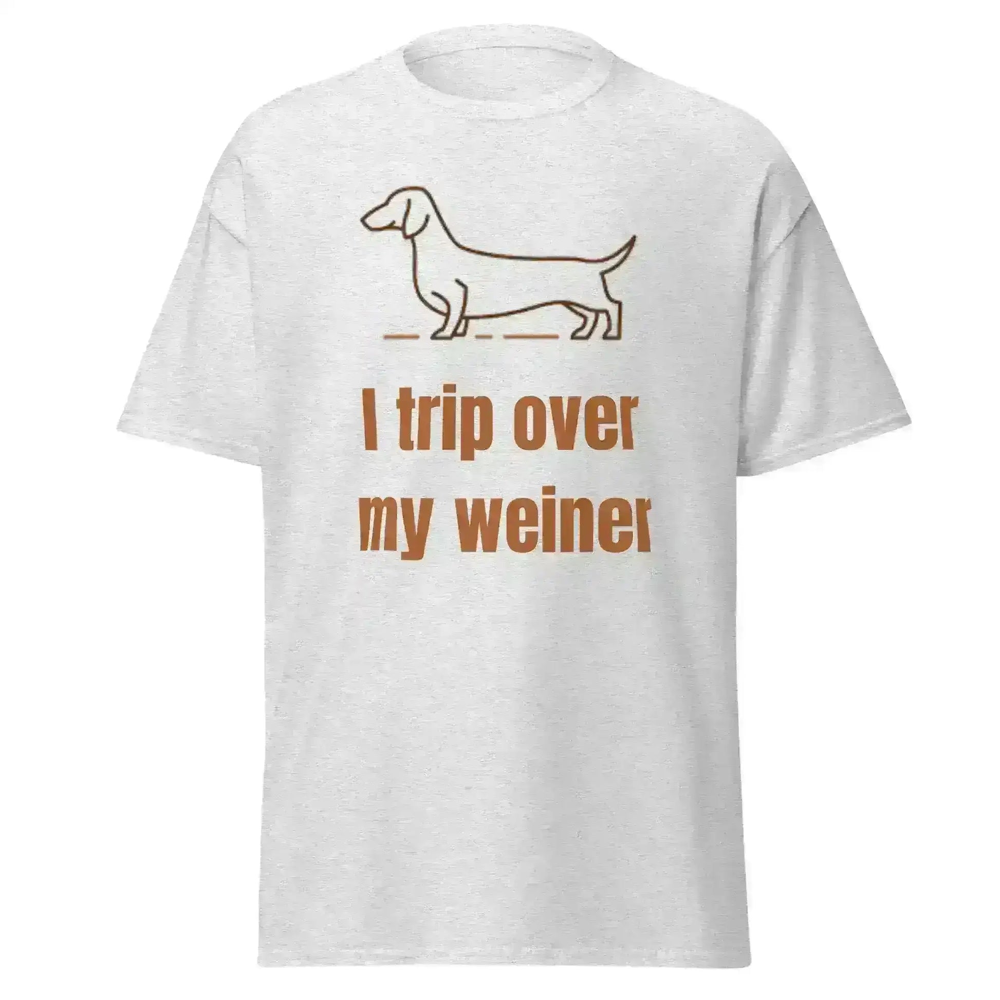 I Trip Over My Weiner - Unisex Tee - Cady Creations