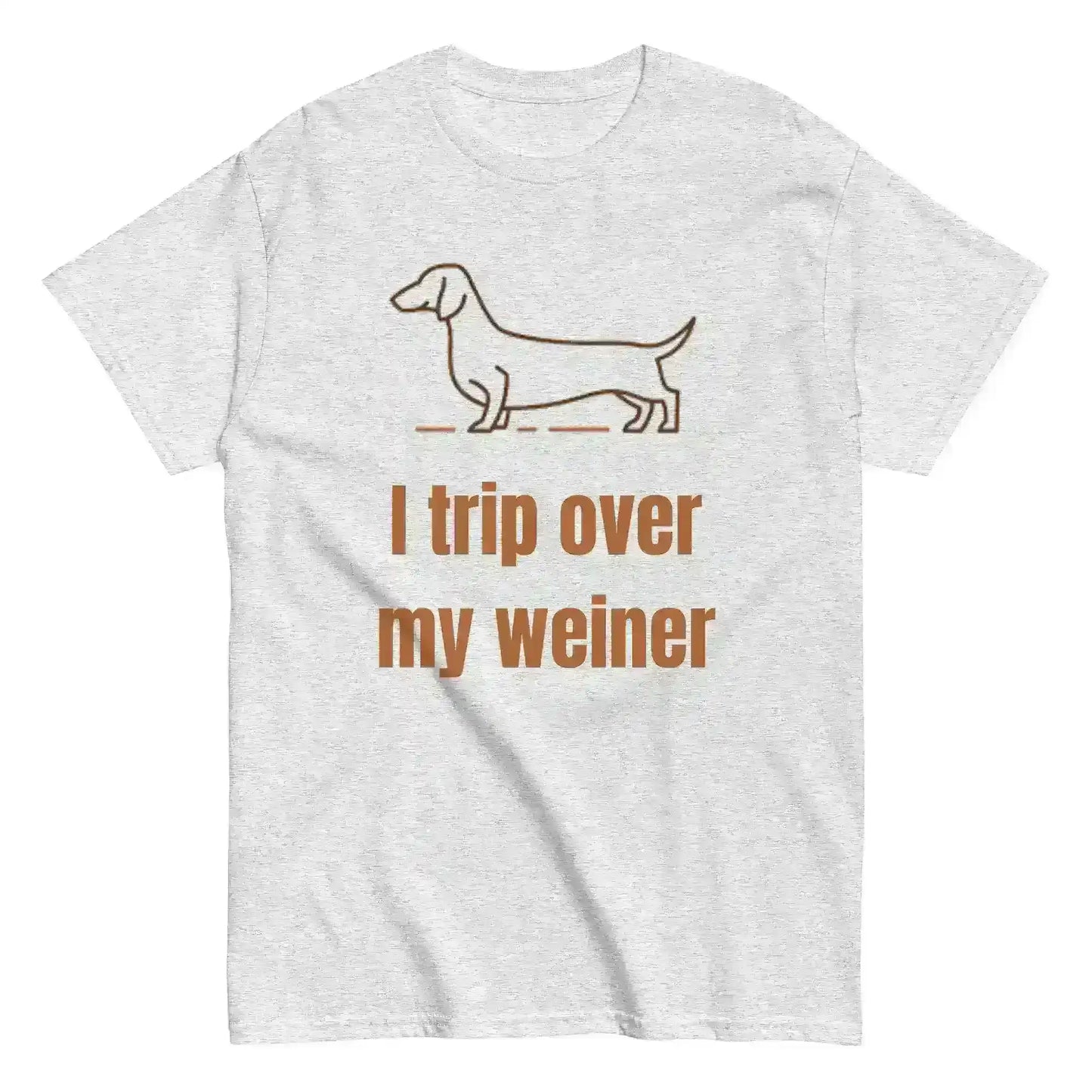 I Trip Over My Weiner - Unisex Tee - Cady Creations