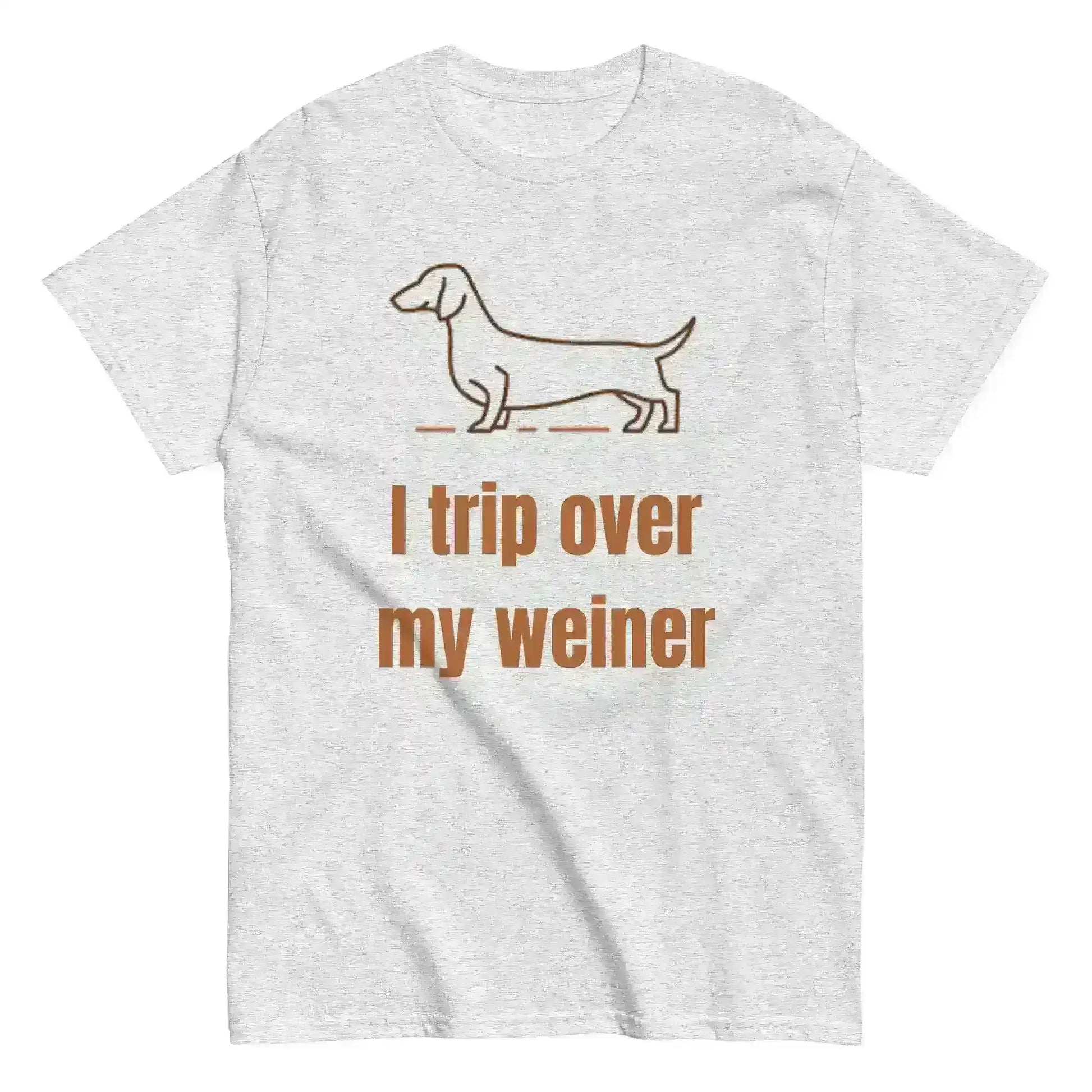 I Trip Over My Weiner - Unisex Tee - Cady Creations