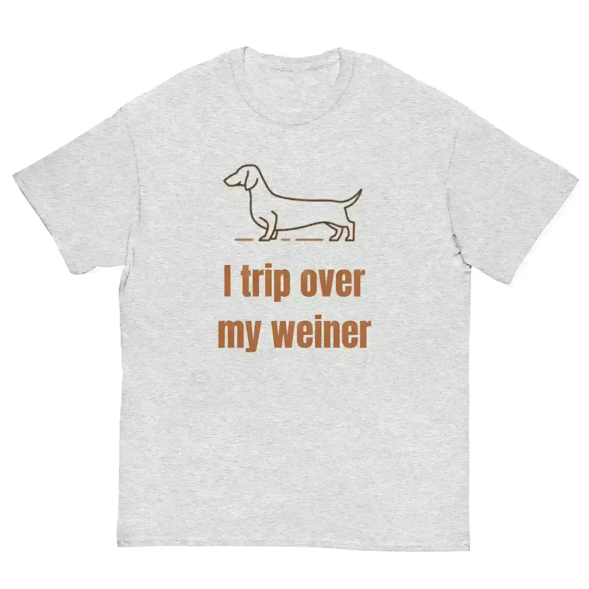 I Trip Over My Weiner - Unisex Tee - Cady Creations