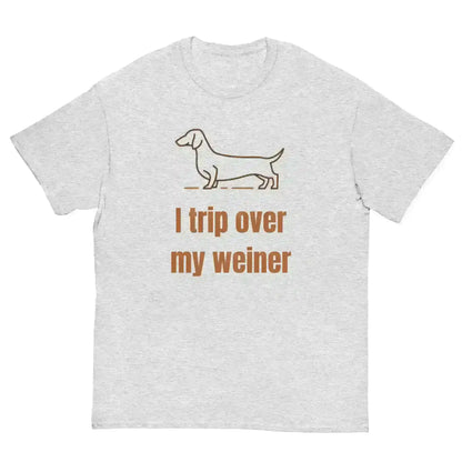 I Trip Over My Weiner - Unisex Tee - Cady Creations