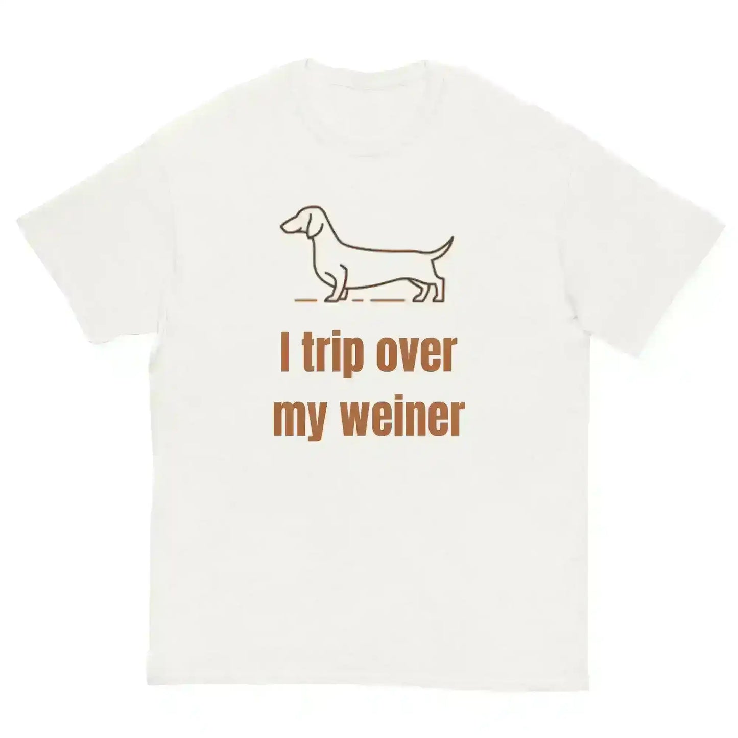 I Trip Over My Weiner - Unisex Tee - Cady Creations