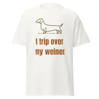 I Trip Over My Weiner - Unisex Tee - Cady Creations