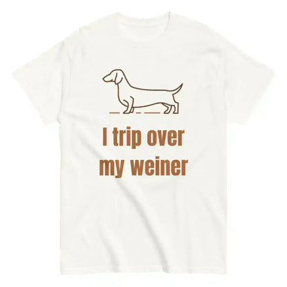 I Trip Over My Weiner - Unisex Tee - Cady Creations